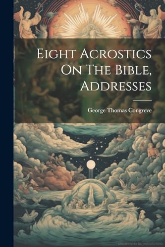 Eight Acrostics On The Bible, Addresses