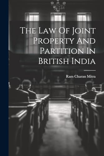 The Law Of Joint Property And Partition In British India
