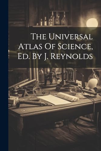 The Universal Atlas Of Science, Ed. By J. Reynolds