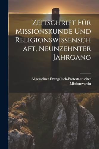 Zeitschrift für Missionskunde und Religionswissenschaft, Neunzehnter Jahrgang