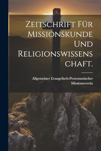 Zeitschrift für Missionskunde und Religionswissenschaft.