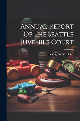Annual Report Of The Seattle Juvenile Court