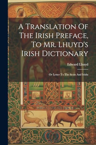 A Translation Of The Irish Preface, To Mr. Lhuyd's Irish Dictionary