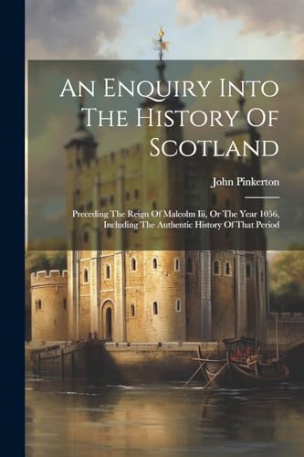 An Enquiry Into The History Of Scotland