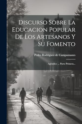 Discurso Sobre La Educacion Popular De Los Artesanos Y Su Fomento
