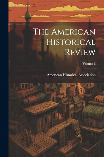 The American Historical Review; Volume 3