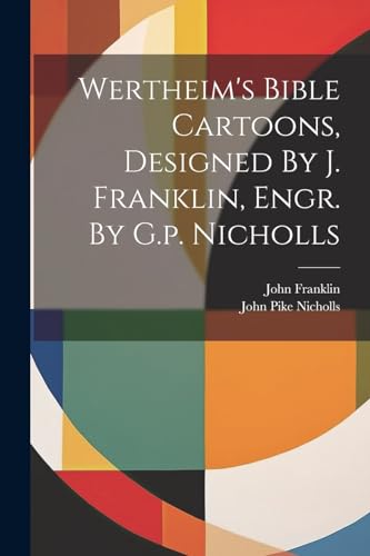 Wertheim's Bible Cartoons, Designed By J. Franklin, Engr. By G.p. Nicholls