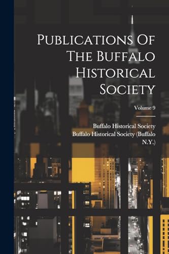 Publications Of The Buffalo Historical Society; Volume 9