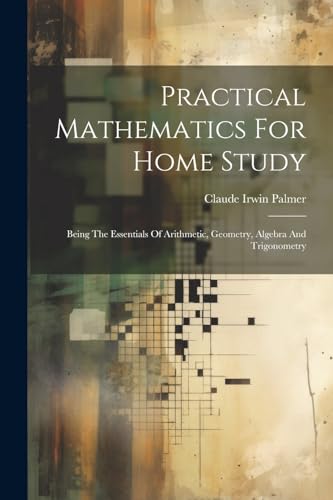 Practical Mathematics For Home Study