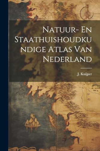 Natuur- En Staathuishoudkundige Atlas Van Nederland