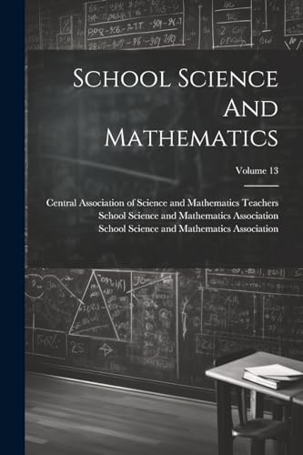 School Science And Mathematics; Volume 13