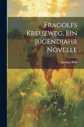 Fragolfs Kreuzweg, Ein Jugendjahr Novelle
