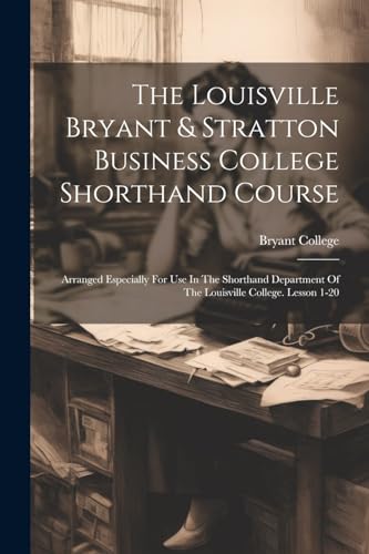 The Louisville Bryant & Stratton Business College Shorthand Course