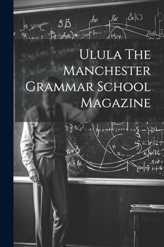 Ulula The Manchester Grammar School Magazine