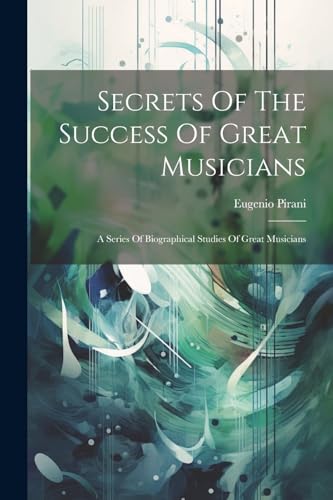 Secrets Of The Success Of Great Musicians