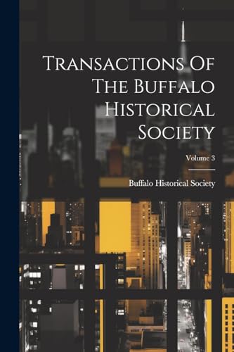 Transactions Of The Buffalo Historical Society; Volume 3