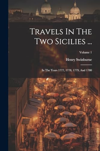 Travels In The Two Sicilies ...