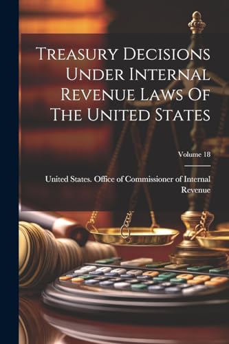 Treasury Decisions Under Internal Revenue Laws Of The United States; Volume 18