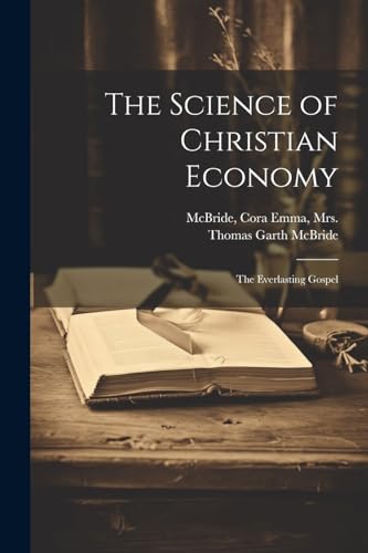 The Science of Christian Economy; the Everlasting Gospel