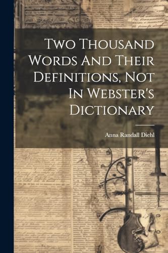 Two Thousand Words And Their Definitions, Not In Webster's Dictionary