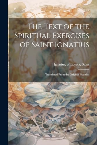 The Text of the Spiritual Exercises of Saint Ignatius