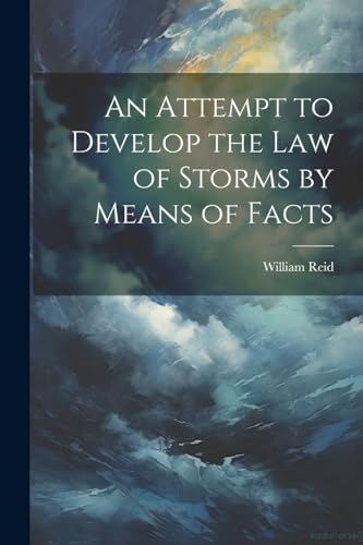 An Attempt to Develop the Law of Storms by Means of Facts