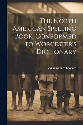 The North American Spelling Book, Conformed to Worcester's Dictionary