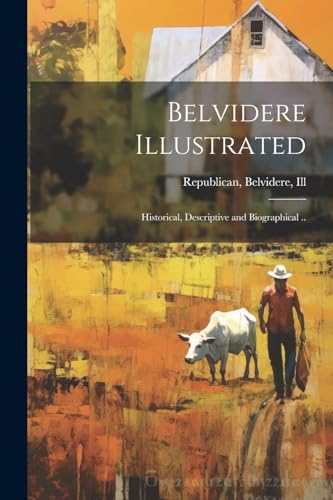 Belvidere Illustrated; Historical, Descriptive and Biographical ..