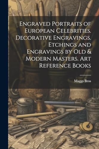 Engraved Portraits of European Celebrities. Decorative Engravings. Etchings and Engravings by Old & Modern Masters. Art Reference Books