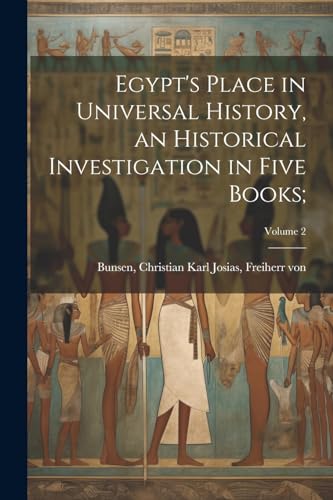 Egypt's Place in Universal History, an Historical Investigation in Five Books;; Volume 2