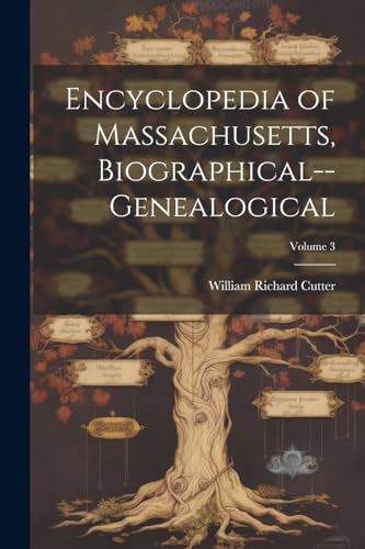 Encyclopedia of Massachusetts, Biographical--genealogical; Volume 3