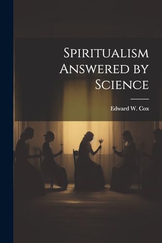 Spiritualism Answered by Science