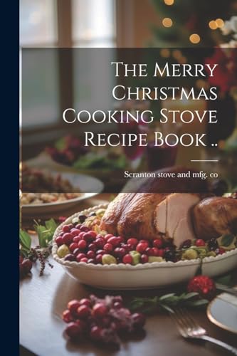 The Merry Christmas Cooking Stove Recipe Book ..