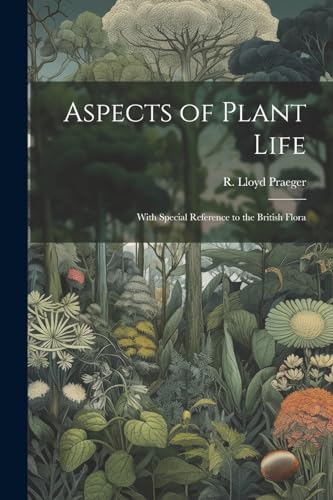 Aspects of Plant Life; With Special Reference to the British Flora
