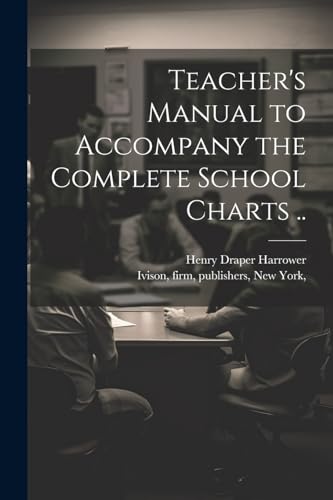 Teacher's Manual to Accompany the Complete School Charts ..
