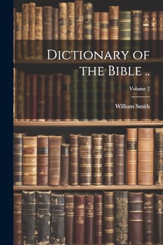 Dictionary of the Bible ..; Volume 2