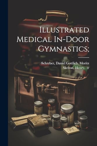 Illustrated Medical In-door Gymnastics;
