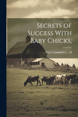 Secrets of Success With Baby Chicks;