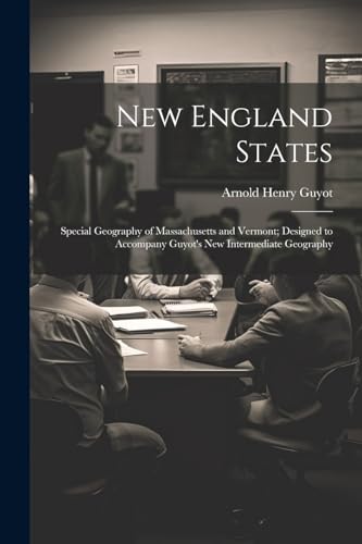 New England States; Special Geography of Massachusetts and Vermont; Designed to Accompany Guyot's New Intermediate Geography