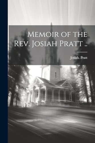 Memoir of the Rev. Josiah Pratt ..