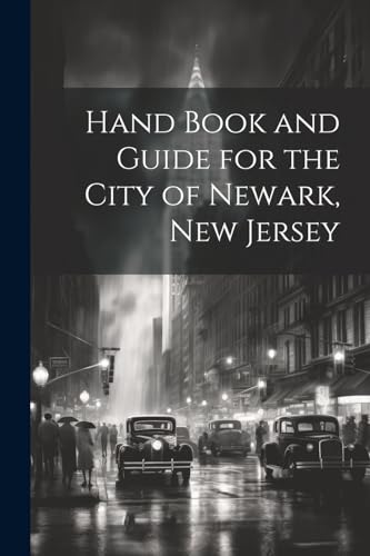 Hand Book and Guide for the City of Newark, New Jersey