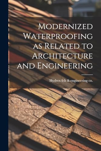 Modernized Waterproofing as Related to Architecture and Engineering