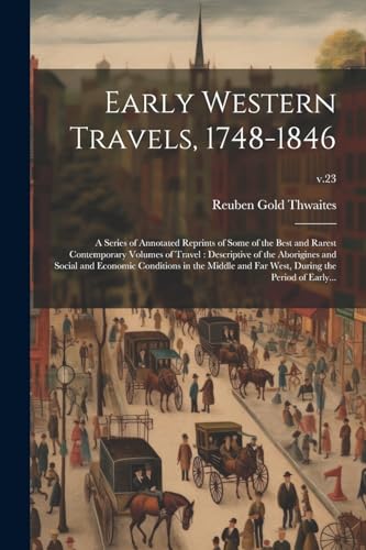 Early Western Travels, 1748-1846