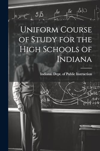 Uniform Course of Study for the High Schools of Indiana