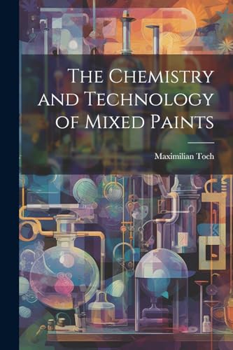 The Chemistry and Technology of Mixed Paints