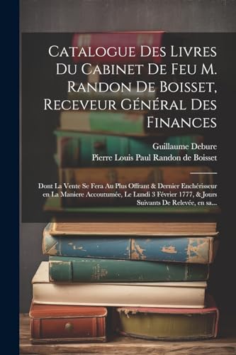 Catalogue des livres du cabinet de feu M. Randon de Boisset, receveur général des finances
