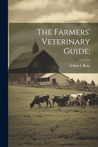 The Farmers' Veterinary Guide;