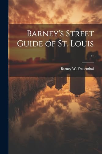 Barney's Street Guide of St. Louis ..