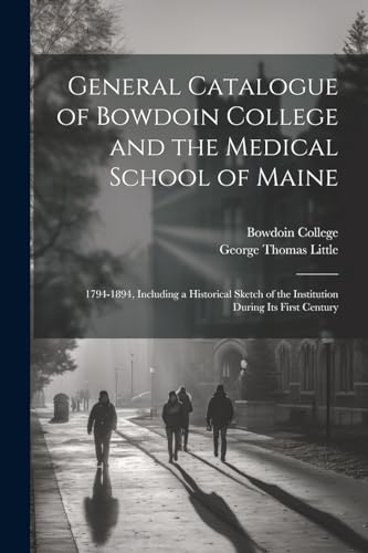 General Catalogue of Bowdoin College and the Medical School of Maine