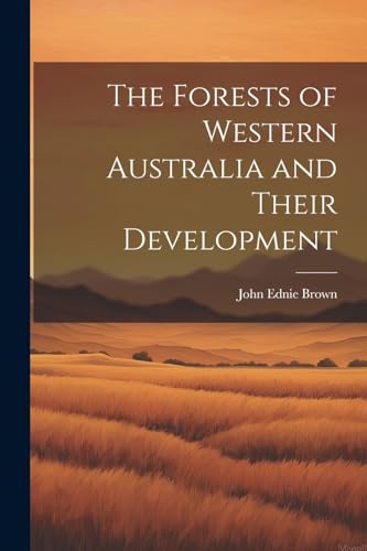 The Forests of Western Australia and Their Development